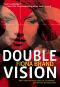 [Vision 01] • Double Vision